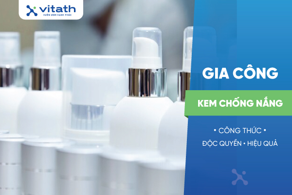 Gia công kem chống nắng - Công thức độc quyền, hiệu quả